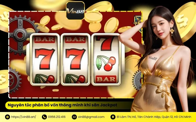 Nguyên tắc phân bổ vốn thông minh khi săn Jackpot