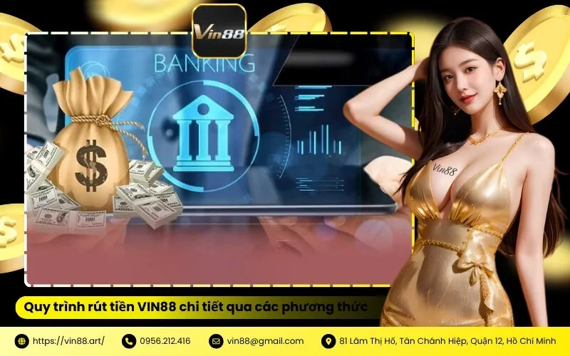 Quy trình rút tiền VIN88 chi tiết qua các phương thức
