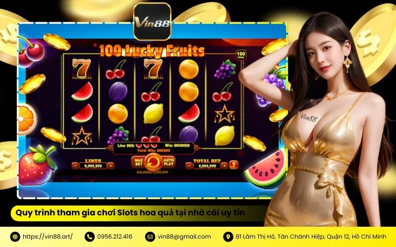 Quy trình tham gia chơi Slots hoa quả tại nhà cái uy tín